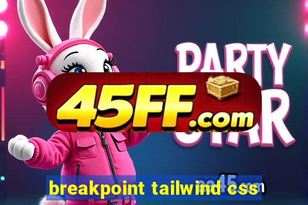 breakpoint tailwind css